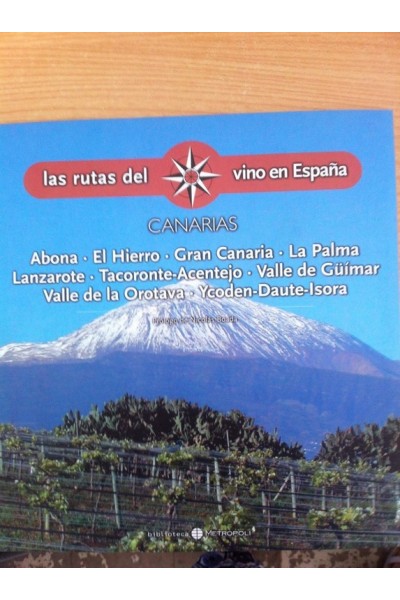LAS RUTAS DEL VINO EN ESPAÑA. ABONA, EL HIERRO, GRAN CANARIA, LA PALMA, LANZAROTE, TACORONTE-ACENTEJO, VALLE DE GUIMAR, VALLE DE LA OROTAVA, YCODEN-DAUTE-ISORA